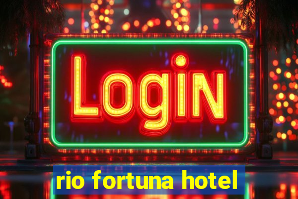 rio fortuna hotel